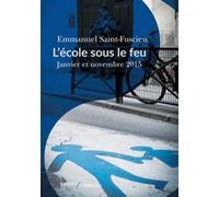 L'École sous le feu Emmanuel Saint-Fuscien (Auteur)