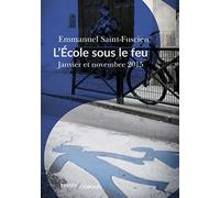L'École sous le feu Emmanuel Saint-Fuscien (Auteur)