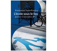 L'école Sous Le Feu - Janvier Et Novembre 2015, Essai D'histoire Du Temps Présent
