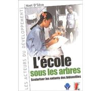 L'Ecole sous les arbres : Scolariser les enfants des bidonvilles