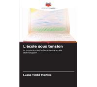 L'école sous tension: La production de l'enfance dans la société technologique