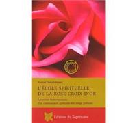 L'Ecole spirituelle de la rose-croix d'or: Lectorium Rosicrucianum, une communauté spirituelle des temps présents