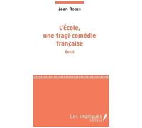 L'école, une tragi-comédie française - Jean Roger - L'harmattan - broché - Essai