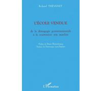 L'ecole vendue. de la demagogie gouvernementale a la soumission aux marches