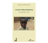 L'écolier d'Abkar Djombong: Tu seras tchadien, mon fils