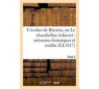 L'écolier de Brienne, ou Le chambellan indiscret : mémoires historiques et inédits. T. 2 - Collectif - Hachette Bnf - broché - Livre