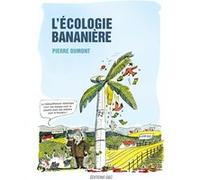 L'écologie bananière Pierre Dumont (Auteur)