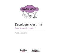 L'écologie, c'est fini Qu'en pensent les experts ? - Alice Audouin - Eyrolles - broché - Essai