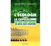 L'écologie contre le capitalisme: Ce qu'il faut sauver, ce qu'il faut stopper