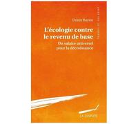 L'écologie Contre Le Revenu De Base - Un Salaire Universel Pour La Décroissance