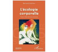 L'écologie corporelle Tome 1. Bien-être et cosmose - Bernard Andrieu - L'harmattan - broché - Essai