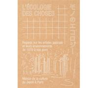 L'Écologie des choses Regards sur les artistes japonais et leurs environnements de 1970 à nos jours - Yoko Ono - Presses Du Reel - broché - Catalogue d'exposition