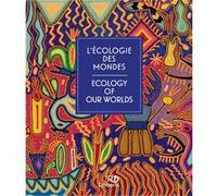 L'écologie des mondes. Ecology of our worlds Collectif (Auteur)
