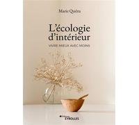Marie Quéru – L'Écologie d'Intérieur – Vivre mieux avec moins – Broché
