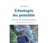 L'écologie du possible: Pour sortir des impasses idéologiques