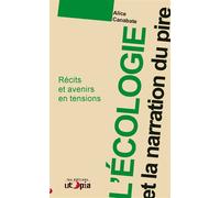 L'écologie et la narration du Pire Récits et avenirs en tensions - Alice Canabate - Utopia - broché - Essai