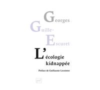 L'écologie kidnappée - Georges Guille-Escuret - Puf - broché - Essai