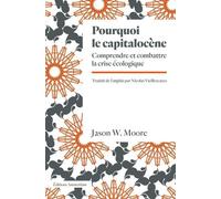 Jason Moore – L'écologie-monde du capitalisme – Comprendre et combattre la crise environnementale