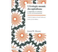 L'écologie-monde du capitalisme Comprendre et combattre la crise environnementale - Jason Moore - Amsterdam Eds - broché - Essai