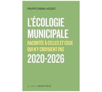 L'écologie Municipale Racontée À Celles Et Ceux Qui N'y Croyaient Pas - 2020-2026