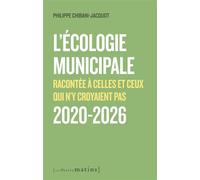 L'écologie municipale racontée à celles et ceux qui n'y croyaient pas 2020-2026 - Philippe Chibani-Jacquot - Les Petits Matins - broché - Essai