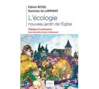 L'écologie, Nouveau Jardin De L'eglise - Dialogue Et Controverse Pour Que Justice Et Paix S'embrassent