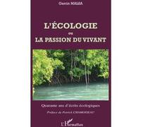 L'écologie ou La passion du vivant Quarante ans d'écrits écologiques - Garcin Malsa - L'harmattan - broché - Etude