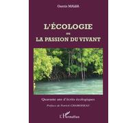 L'écologie ou La passion du vivant Quarante ans d'écrits écologiques - Garcin Malsa - L'harmattan - broché - Etude