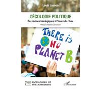 L'écologie politique Des racines idéologiques à l'heure du choix - Louis Lasnon - L'harmattan - broché - Essai