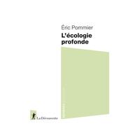L'écologie profonde - Eric Pommier - La découverte - Poche - Essai