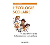 L'écologie scolaire - Pour en finir avec le harcèlement entre enfants Catherine Verdier (Auteur)