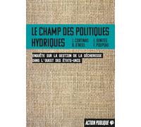 Le Champ Des Politiques Hydriques - Enquête Sur La Gestion De La Sécheresse Dans Le Sud-Ouest Des Etats-Unis