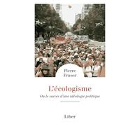 L'écologisme: Ou le succès d'une idéologie politique