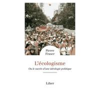 L'écologisme - Ou Le Succès D'une Idéologie Politique