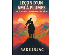 Leçon d’un ami à plumes: Le jour où j’ai pleinement vécu