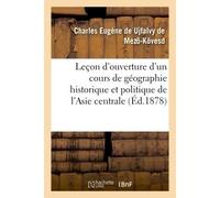 Leçon d'ouverture d'un cours de géographie historique et politique de l'Asie centrale - Charles Eugène de Ujfalvy de Mezo-Kövesd - Hachette Bnf - broché - Livre