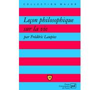 Leçon philosophique sur la vie Frédéric Laupies (Auteur)