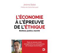 L'économie à l'épreuve de l'éthique Bonheur, justice, marché - Jérôme Ballet - De Boeck Supérieur - broché - Etude