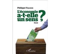L'économie a-t-elle un sens ? Philippe Vadjoux (Auteur)
