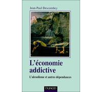 L'économie addictive - L'alcoolisme et autres dépendances - Jean-Paul Descombey - Dunod - broché - Etude