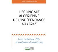 L'économie algérienne de l'indépendance au hirak: Entre capitalisme d'Etat et capitalisme de connivence