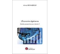 L'économie Algérienne - Quelles Perspectives Pour Demain ?