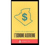 L'économie algérienne : Secteurs clés et opportunités