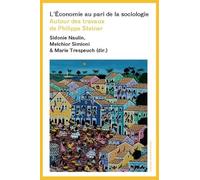 L'Économie au pari de la sociologie: Autour des travaux de Philippe Steiner