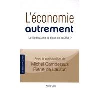 L'économie Autrement - Le Libéralisme À Bout De Souffle ?