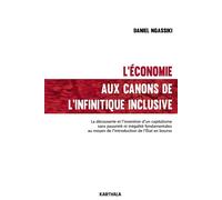 L'économie aux canons de l'infinitique inclusive La découverte et l'invention d'un capitalisme sans pauvreté ni inégalité fondamentales au moyen de l'introduction de l'Etat en bourse - Daniel Ngassiki