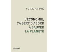 L'Economie ça sert d'abord à sauver la planète: Financer et préserver un monde vivable