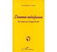 L'economie Centrafricaine - Pour Rompre Avec La Logique De Rente | Occasion