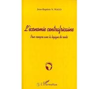 L'economie Centrafricaine - Pour Rompre Avec La Logique De Rente | Occasion