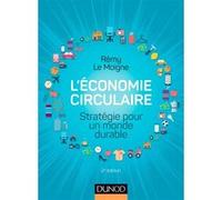 L'économie circulaire - 2e éd. - Stratégie pour un monde durable Rémy Le Moigne (Auteur)